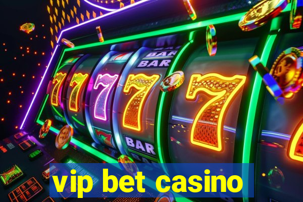 vip bet casino